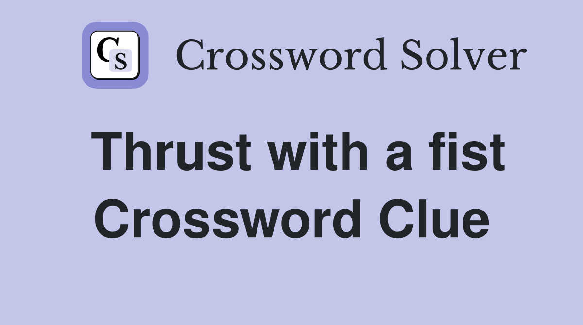 Thrust with a fist Crossword Clue Answers Crossword Solver